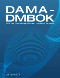 Dama-Dmbok: Gua Del Conocimiento Para La Gestin De Datos (ISBN: 9781634628839)