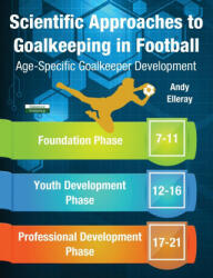 Scientific Approaches to Goalkeeping in Football - Elleray Andy Elleray (ISBN: 9781910773758)