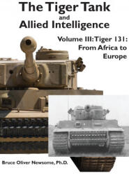 Tiger Tank and Allied Intelligence - Bruce Oliver Newsome (ISBN: 9781951171063)
