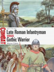 Late Roman Infantryman vs Gothic Warrior - Giuseppe Rava (ISBN: 9781472845283)