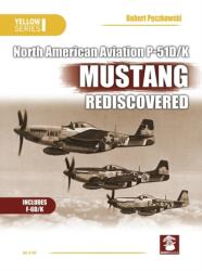 North American Aviation P-51D/K Mustang Rediscovered (ISBN: 9788366549081)