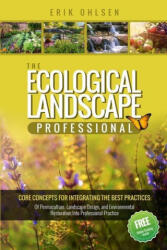 The Ecological Landscape Professional: Core Concepts for Integrating the Best Practices of Permaculture, Landscape Design, and Environmental Restorati - Erik Ohlsen (ISBN: 9780997520231)