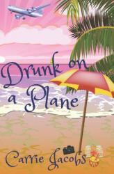 Drunk on a Plane: A Hickory Hollow novel (ISBN: 9780578651125)