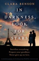 In Darkness Look for Stars: An absolutely gripping heartbreaking and epic World War 2 historical novel (ISBN: 9781838882006)