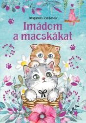 Imádom a macskákat - Inspiráló idézetek (2021)