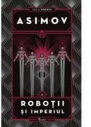 Robotii 5. Robotii si Imperiul - Isaac Asimov (ISBN: 9786069000328)
