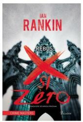 Rebus. X si zero - Ian Rankin (ISBN: 9789731247564)