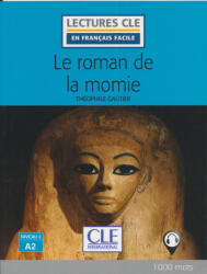 Théophile Gautier: Le roman de la momie - Niveau 2/A2 - Lecture CLE en français facile - Livre + Audio téléchargeable (2017)