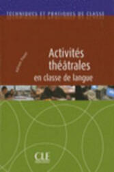 ACTIVITES THEATRALES EN CLASSE DE LANGUE - ACTIVITES THEATRALES EN CLASSE DE LANGUE (2010)