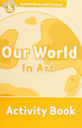 Our World in Art Activity Book - Oxford Read and Discover Level 5 (2011)