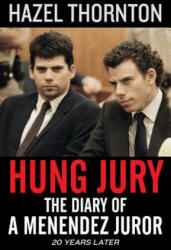 Hung Jury: The Diary of a Menendez Juror - Hazel Thornton (2018)