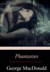 Phantastes - George MacDonald (ISBN: 9781548822842)