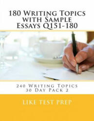 180 Writing Topics with Sample Essays Q151-180 - Like Test Prep (ISBN: 9781499619492)