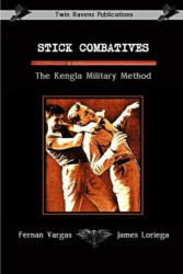Stick Combatives The Kengla Military Method - James Loriega (ISBN: 9781794857094)