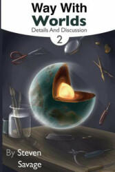 Way With Worlds Book 2: Details And Discussion - Steven Savage, Richelle Rueda, Cailin Iverson (ISBN: 9781544152462)