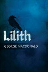 George MacDonald - Lilith - George MacDonald (ISBN: 9781515181095)