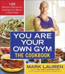 You Are Your Own Gym: The Cookbook - Mark Lauren, Maggie Greenwood-Robinson (ISBN: 9780553395006)