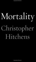 Mortality - Christopher Hitchens (ISBN: 9781838952235)