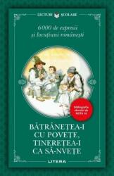 Batranetea-i cu povete, tineretea-i ca sa-nvete. 6000 de expresii si locutiuni romanesti (ISBN: 9786063370731)