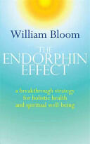 The Endorphin Effect: A Breakthough Strategy for Holistic Health and Spiritual Wellbeing (ISBN: 9780749941260)