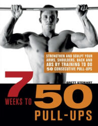 7 Weeks To 50 Pull-ups - Brett Stewart (ISBN: 9781569759219)
