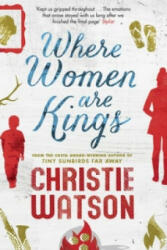 Where Women are Kings - Christie Watson (ISBN: 9781849163811)