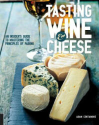 Tasting Wine and Cheese - Adam Centamore (ISBN: 9781631590672)