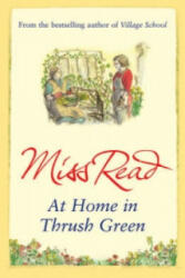 At Home in Thrush Green - Miss Read (ISBN: 9780752883878)
