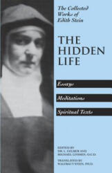 The Hidden Life: Hagiographic Essays, Meditations, and Spiritual Texts - Edith Stein, L. Gelber, Michael Linssen, Waltraut Stein (ISBN: 9780935216172)