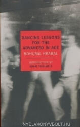 Bohumil Hrabal: Bohumil Hrabal: Dancing Lessons for the Advanced in Age (ISBN: 9781590173770)