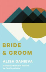 Bride and Groom - Alisa Ganieva, Carol Apollonio (ISBN: 9781941920596)
