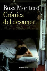 Cronica del desamor / Absent Love: A Chronicle - Rosa Montero (ISBN: 9788490629178)