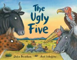 The Ugly Five - Julia Donaldson, Axel Scheffler (ISBN: 9781338249538)