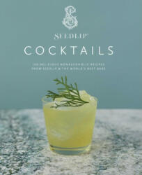 Seedlip Cocktails: 100 Delicious Nonalcoholic Recipes from Seedlip & the World's Best Bars - Seedlip (ISBN: 9781681885100)