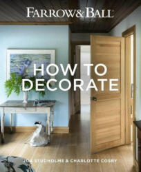 Farrow & Ball - How to Decorate: Transform Your Home with Paint & Paper - Charlotte Cosby (ISBN: 9781784721589)