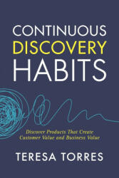 Continuous Discovery Habits - Teresa Torres (ISBN: 9781736633304)