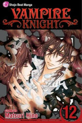 Vampire Knight, Vol. 12 - Matsuri Hino (ISBN: 9781421539386)