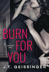 Burn for You - J. T. Geissinger (ISBN: 9781542047456)
