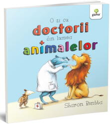 O zi cu doctorii din lumea animalelor - Sharon Rentta (ISBN: 9789731498188)