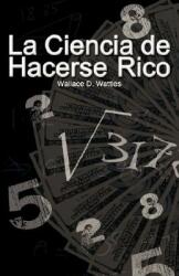 La Ciencia de Hacerse Rico / The Science of Getting Rich (ISBN: 9789563100297)