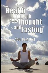 Health Through New Thought and Fasting - You: On a Diet (ISBN: 9789563100013)