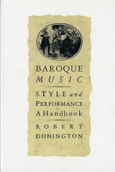 Baroque Music: Style and Performance: A Handbook - Robert Donington (ISBN: 9780393300529)