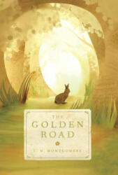 The Golden Road - L M Montgomery (ISBN: 9781101919477)