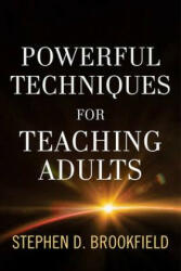 Powerful Techniques For Teaching Adults - Stephen D Brookfield (ISBN: 9781118017005)