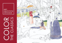 Color the Classics: The Art Institute of Chicago - Art Institute of Chicago, Sourcebooks (ISBN: 9781492647140)