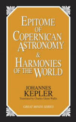 Epitome of Copernican Astronomy and Harmonies of the World - Johannes Kepler (ISBN: 9781573920360)