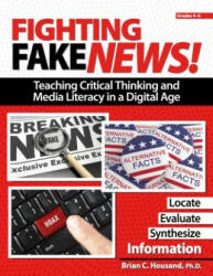 Fighting Fake News! Teaching Critical Thinking and Media Literacy in a Digital Age: Grades 4-6 (ISBN: 9781618217288)