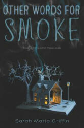 Other Words for Smoke - Sarah Maria Griffin (ISBN: 9780062408914)