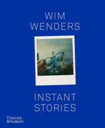 Wim Wenders: Instant Stories - Wim Wenders (ISBN: 9780500295779)