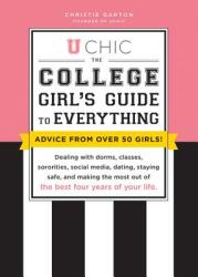 U Chic: The College Girl's Guide to Everything: Dealing with Dorms Classes Sororities Social Media Dating Staying Safe a (ISBN: 9781492645993)